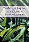 Teaching as Inquiry, with a Focus on Priority Learners cover