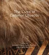 The Lives of Colonial Objects cover