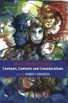 Black Motherhood(s) Contours, Contexts and Considerations cover