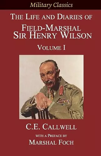 The Life and Diaries of Field-Marshal Sir Henry Wilson cover