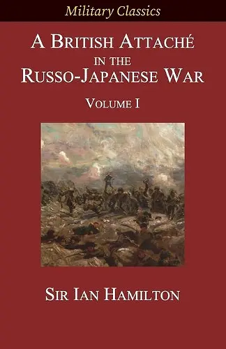 A British Attaché in the Russo-Japanese War cover