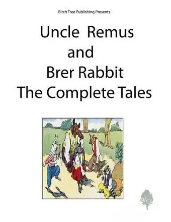 Uncle Remus and Brer Rabbit the Complete Tales cover