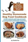 The Healthy Homemade Dog Food Cookbook cover