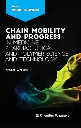 Chain Mobility and Progress in Medicine, Pharmaceuticals, and Polymer Science and Technology cover