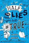 Half the Lies You Tell Are Not True cover