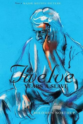 Twelve Years a Slave (the Original Book from Which the 2013 Movie '12 Years a Slave' Is Based) (Illustrated) cover