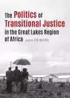 The politics of transitional justice in the Great Lakes region of Africa cover