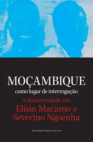 Mocambique como lugar de interrogacao. a modernidade em Elisio Macamo e Severino Ngoenha cover