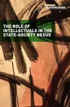 The role of Intellectuals in the state-society nexus cover