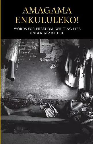 Amagama enkululeko! Words for freedom: Writing life under Apartheid cover