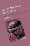 Bones Washed with Wine cover