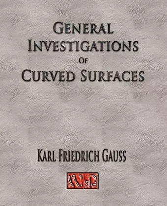 General Investigations Of Curved Surfaces - Unabridged cover