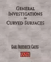 General Investigations Of Curved Surfaces - Unabridged cover