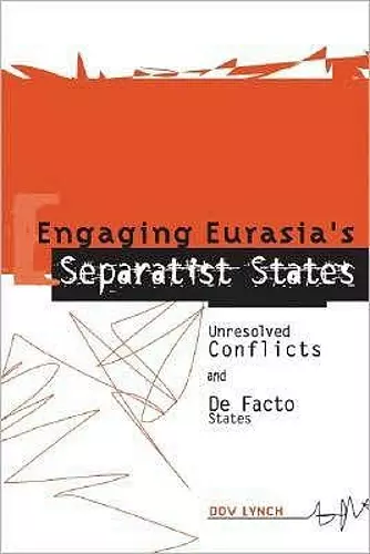 Engaging Eurasia's Separatist States cover