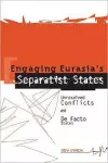 Engaging Eurasia's Separatist States cover