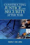 Constructing Justice and Security After War cover