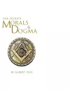 Morals and Dogma of The Ancient and Accepted Scottish Rite of Freemasonry cover