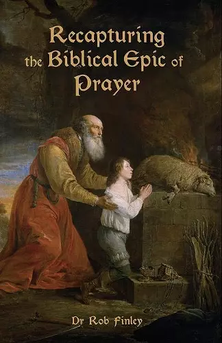 Recapturing the Biblical Epic of Prayer cover