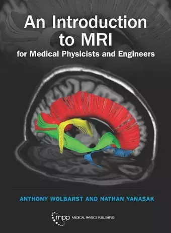 An Introduction to MRI for Medical Physicists and Engineers cover