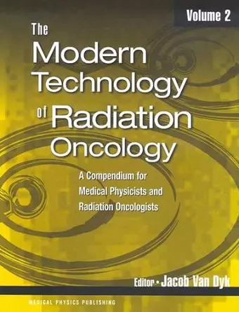 The Modern Technology of Radiation Oncology, Volume 2 cover