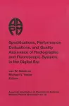 Specifications, Performance Evaluation and Quality Assurance of Radiographic and Fluoroscopic Systems in the Digital Era cover