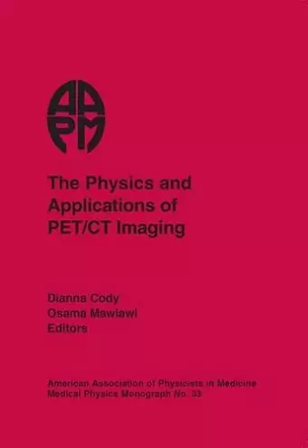 The Physics and Applications of PET/CT Imaging cover