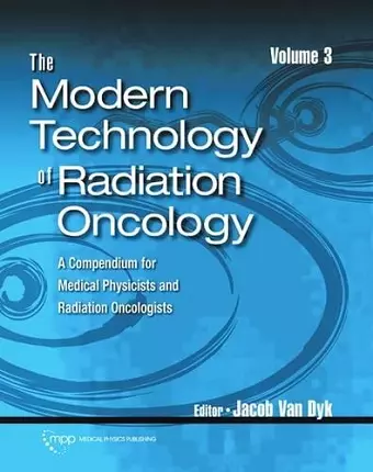 The Modern Technology of Radiation Oncology, Volume 3 cover