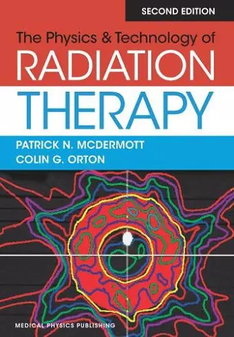 The Physics & Technology of Radiation Therapy cover