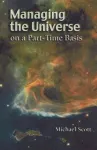 Managing the Universe on a Part-Time Basis cover