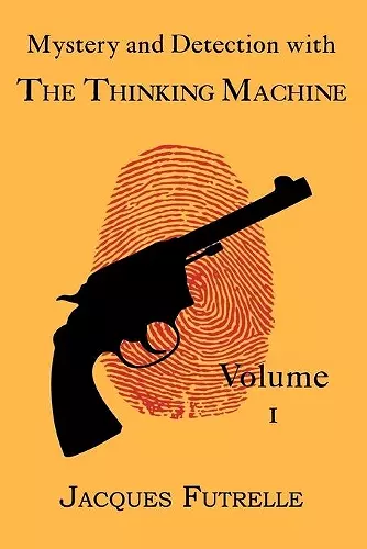 Mystery and Detection with The Thinking Machine, Volume 1 cover