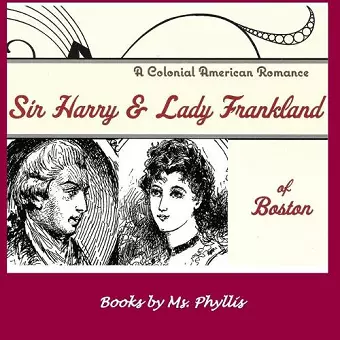 Sir Harry & Lady Frankland of Boston cover