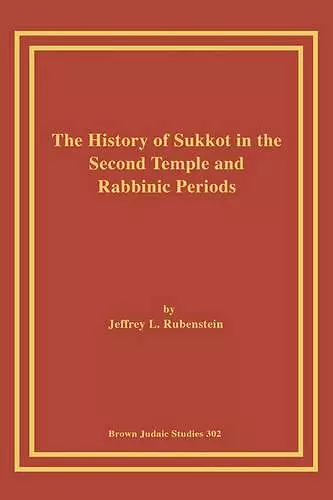 The History of Sukkot in the Second Temple and Rabbinic Periods cover