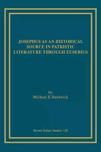 Josephus as an Historical Source in Patristic Literature Through Eusebius cover