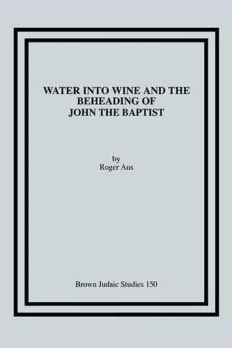 Water into Wine and the Beheading of John the Baptist cover