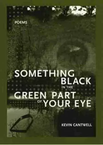 Something Black in the Green Part of Your Eye cover