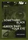 Something Black in the Green Part of Your Eye cover