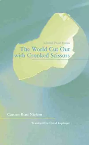 The World Cut Out with Crooked Scissors – Selected  Prose Poems cover