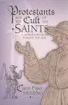 Protestants and the Cult of the Saints cover