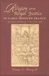 Religion and Royal Justice in Early Modern France cover