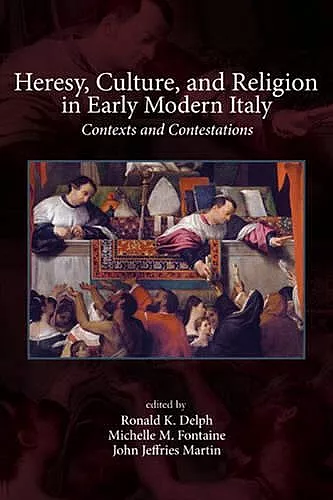 Heresy, Culture, and Religion in Early Modern Italy cover