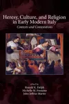Heresy, Culture, and Religion in Early Modern Italy cover