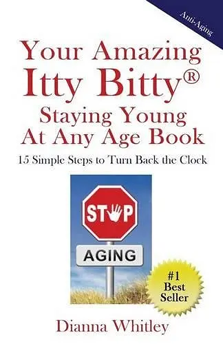 Your Amazing Itty Bitty Staying Young At Any Age Book cover