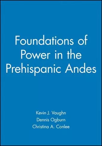 Foundations of Power in the Prehispanic Andes cover