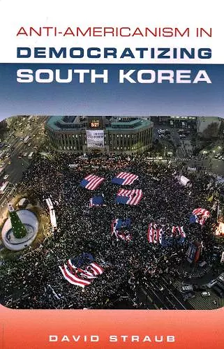 Anti-Americanism in Democratizing South Korea cover