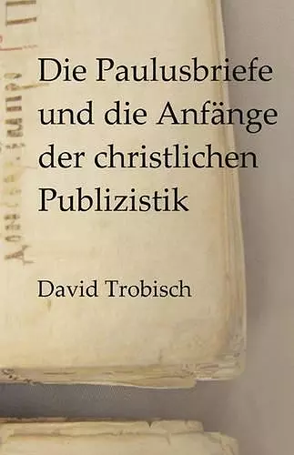 Die Paulusbriefe Und Die Anfnge Der Christlichen Publizistik cover