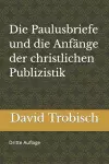 Die Paulusbriefe und die Anfänge der christlichen Publizistik cover