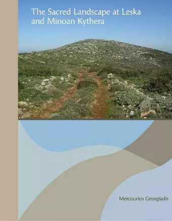 The Sacred Landscape at Leska and Minoan Kythera cover