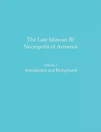 The Late Minoan III Necropolis of Armenoi cover