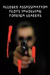 Alleged Assasination Plots Involving Foreign Leaders cover