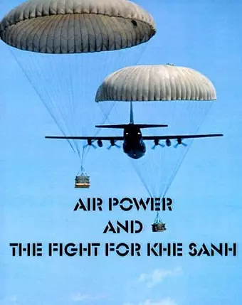 Air Power and the fight for Khe Sanh cover